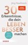 Jörg Hawlitzeck: 30 Erkenntnisse, die dein Leben besser machen, Buch, Buch