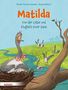 Titel: Matilda. Untertitel: Von der Liebe und Klugheit einer Gans. Illustration: Eine Gans mit Körbchen am Flussufer., Buch