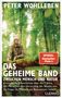 Peter Wohlleben: Das geheime Band zwischen Mensch und Natur, Buch, Buch