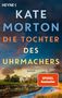 „KATE MORTON, DIE TOCHTER DES UHRMACHERS, ROMAN, SPIEGEL Bestseller“. Ein Herrenhaus in einer ländlichen Landschaft.