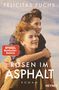 Text: "Felicitas Fuchs, Spiegel Bestseller-Autorin, Rosen im Asphalt, Roman, Heyne". Zwei lachende Frauen in inniger Umarmung., Buch