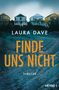 "Finde uns nicht" in großen Buchstaben. Darunter kleine Häuser vor einem düsteren Himmel. Groß "Laura Dave"., Buch