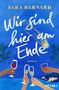Sara Barnard: Wir sind hier am Ende, Buch, Buch