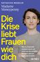 Natascha Wegelin: Die Krise liebt Frauen wie dich, Buch