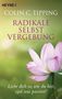 Colin C. Tipping: Radikale Selbstvergebung, Buch, Buch
