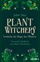 Juliet Diaz: Plant Witchery - Entdecke die Magie der Pflanzen, Buch, Buch