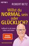 Robert Betz: Willst du normal sein oder glücklich?, Buch, Buch