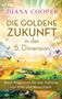 "DIE GOLDENE ZUKUNFT in der 5. Dimension. Neue Prognosen für den Aufstieg von Erde und Menschheit." Farbenfrohe, verträumte Landschaft mit Schmetterlingen und Vögeln.