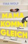 Tina Wolf: Mama kommt gleich, Buch