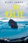 Riley James: Die Kälte, Buch