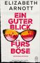 "ELIZABETH ARNOTT EIN GUTER BLICK FÜRS BÖSE KRIMINALROMAN. Zersprungene Sonnenbrille mit Palmenreflexion.", Buch