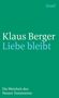 „Klaus Berger. Liebe bleibt. Die Weisheit des Neuen Testaments.“ Oben steht „Insel“. Hintergrund grün., Buch