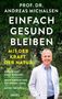 "Prof. Dr. Andreas Michalsen: Einfach gesund bleiben. Mit der Kraft der Natur. Mann im weißen Kittel vor grünem Hintergrund.", Buch