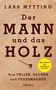 Text: "Der Mann und das Holz". Illustration von Holzrinde mit einer kleinen Axt und gelbem Kreis "Aktualisiert und umfassend erweitert"., Buch