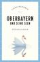 Stefan Ulrich: Oberbayern und seine Seen Reiseführer LIEBLINGSORTE, Buch