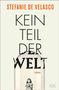 Stefanie De Velasco: Kein Teil der Welt, Buch, Buch
