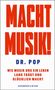 „MACHT MUSIK! DR. POP. Wie Musik uns ein Leben lang trägt und glücklich macht.“ Text auf weißem Hintergrund., Buch