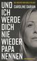 Caroline Darian: Und ich werde dich nie wieder Papa nennen, Buch