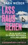 Große rosa Schrift: "LASS RAUS GEHEN". Oben "SARA WEBER". Unten: "IN 10 SCHRITTEN ZU EINEM BESSEREN OFFLINE-LEBEN". Hintergrund: Stickerei., Buch