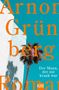 Arnon Grünberg: Der Mann, der nie krank war, Buch, Buch