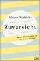 "Jürgen Wiebicke: Zuversicht. Kleine Philosophie für verrückte Zeiten." Gelbe und graue Streifen im Hintergrund., Buch
