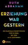 Ruth Abraham: Erziehung war gestern, Buch