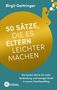 "50 Sätze, die es Eltern leichter machen. Die besten Worte für mehr Verbindung und weniger Streit in eurem Familienalltag.", Buch