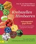 Richard Béliveau: Krebszellen mögen keine Himbeeren - Aktualisierte Neuausgabe, Buch