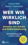 Text: "WER WIR WIRKLICH SIND jenseits von Scham und Selbstablehnung. Vom Entwicklungstrauma zu innerer Freiheit." Autorennamen., Buch