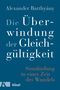 Alexander Batthyány: Die Überwindung der Gleichgültigkeit, Buch, Buch