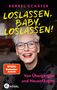 „Bärbel Schäfer: Loslassen, Baby, loslassen! Von Übergängen und Neuanfängen.“ Frau mit Brille, lächelnd. Logo: Kösel., Buch