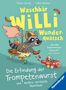 Markus Hennig: Die Erfindung der Trompetenwurst. Die verrückten Abenteuer von Waschbär Willi Wunderquatsch - Kinderbuch ab 3 Jahre, Bilderbuch, Vorlesebuch, Buch