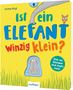 „Ist ein ELEFANT winzig klein?“ steht groß auf gelbem Hintergrund. Illustration: Elefantenrüssel und kleiner Elefant., Buch