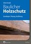 Ulrich Arnold: Baulicher Holzschutz, Buch