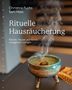 Christine Fuchs: Rituelle Hausräucherung, Buch, Buch