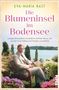 Eva-Maria Bast: Die Blumeninsel im Bodensee, Buch