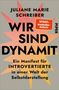 Aufschrift: "Juliane Marie Schreiber. Wir sind Dynamit. Ein Manifest für Introvertierte in einer Welt der Selbstdarstellung." Hintergrund zeigt eine stilisierte Explosion in Rot-Orange tönen., Buch