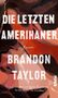 Brandon Taylor: Die letzten Amerikaner, Buch