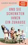 "Und sie schenkten ihnen ein Zuhause. Roman." Fünf lachende Kinder spielen Tauziehen auf einer Wiese., Buch