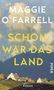 Text: "Maggie O'Farrell", "Schön war das Land", "Piper", "Roman". Illustration: Bauernhäuser vor bewölktem Himmel., Buch
