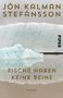 Jón Kalman Stefánsson: Fische haben keine Beine, Buch