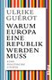 Ulrike Guérot: Warum Europa eine Republik werden muss, Buch, Buch