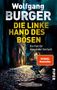 Wolfgang Burger: Die linke Hand des Bösen, Buch, Buch
