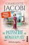 Charlotte Jacobi: Die Patisserie am Münsterplatz - Schicksalsjahre, Buch, Buch