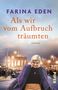 Farina Eden: Als wir vom Aufbruch träumten, Buch, Buch