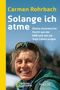 Carmen Rohrbach: Solange ich atme, Buch