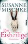 Susanne Mischke: Die Eisheilige, Buch, Buch