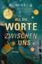 A. Kuralie: All die Worte zwischen uns, Buch