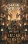 "Ein großartiger Schriftsteller." George R. R. Martin. Mark Lawrence: Das Buch, das dem Feuer widerstand. Piper. Fantastische Bibliothek.