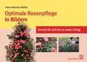 Hans Heinrich Möller: Optimale Rosenpflege in Bildern, Buch
